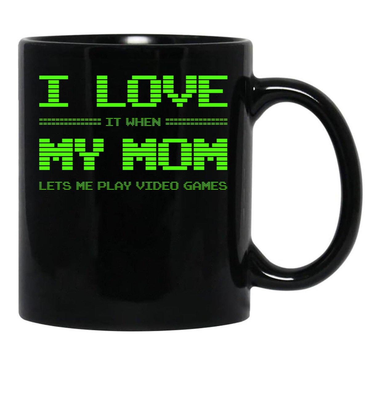 I Love It When My Mom Lets Me Play Video Games Shirt-Video Game Gifts - Mothers Gifts Black Coffee Mug - Black