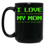 I Love It When My Mom Lets Me Play Video Games Shirt-Video Game Gifts - Mothers Gifts Black Coffee Mug