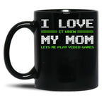 I Love It When My Mom Lets Me Play Video Games -Video Game Gifts - Mothers Gifts - Video Gamer Gifts Black Gift Coffee Mug