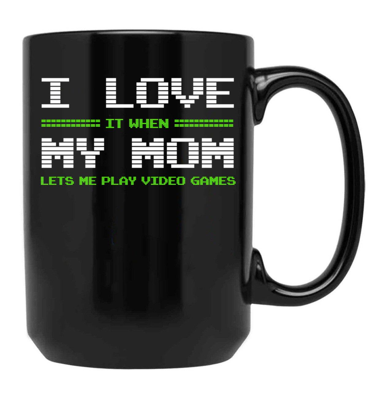 I Love It When My Mom Lets Me Play Video Games -Video Game Gifts - Mothers Gifts - Video Gamer Gifts Black Gift Coffee Mug - Black