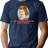 I Love Making Everything Kind Of Worse T-Shirt for Men & Women, T-Shirts Graphic Tee - Navy