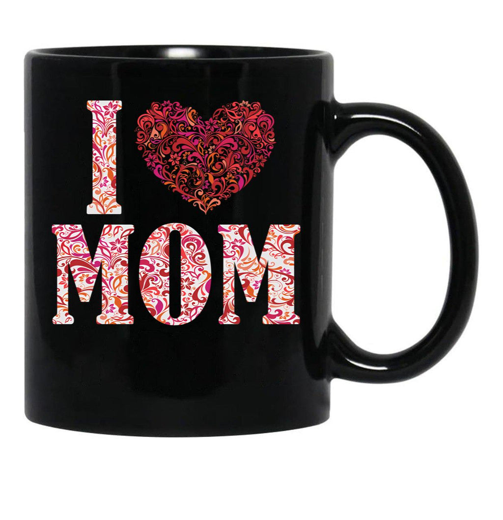 I Love Mom Gift Black Coffee Mug - Black