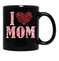 I Love Mom Gift Black Coffee Mug - Black