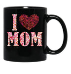 I Love Mom Gift Black Gift Coffee Mug - Black