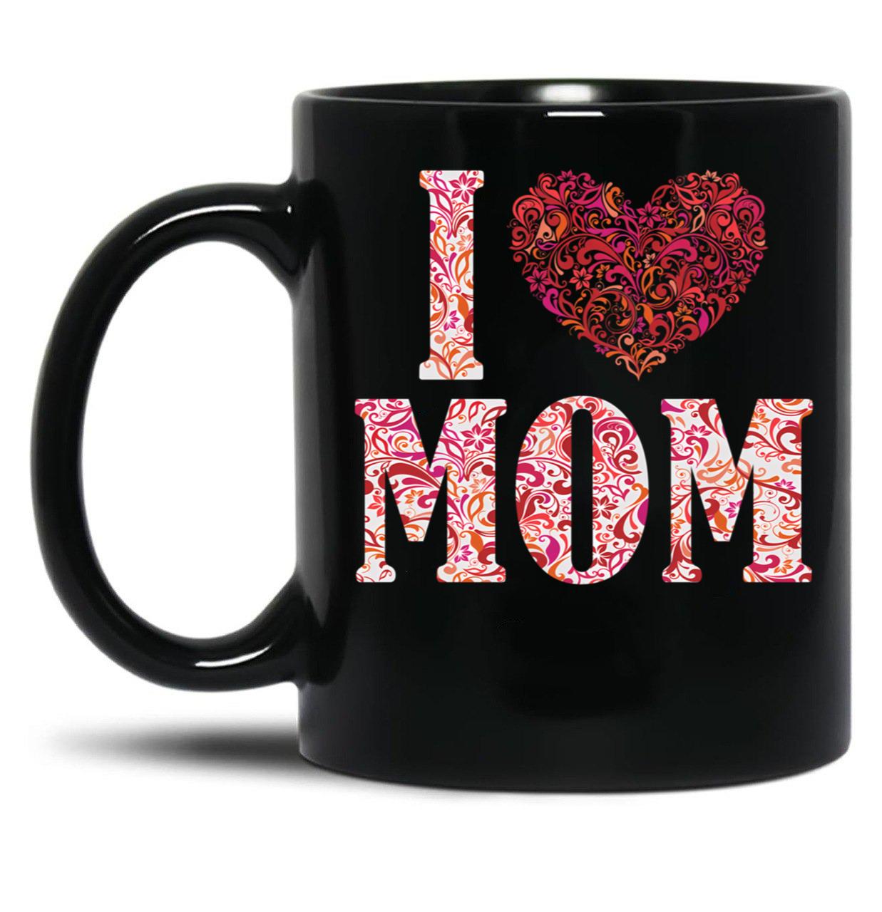 I Love Mom Gift Black Gift Coffee Mug