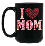 I Love Mom Gift Black Gift Coffee Mug