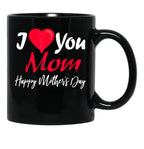 I Love Mom Happy Mother Day Black Coffee Mug - Black