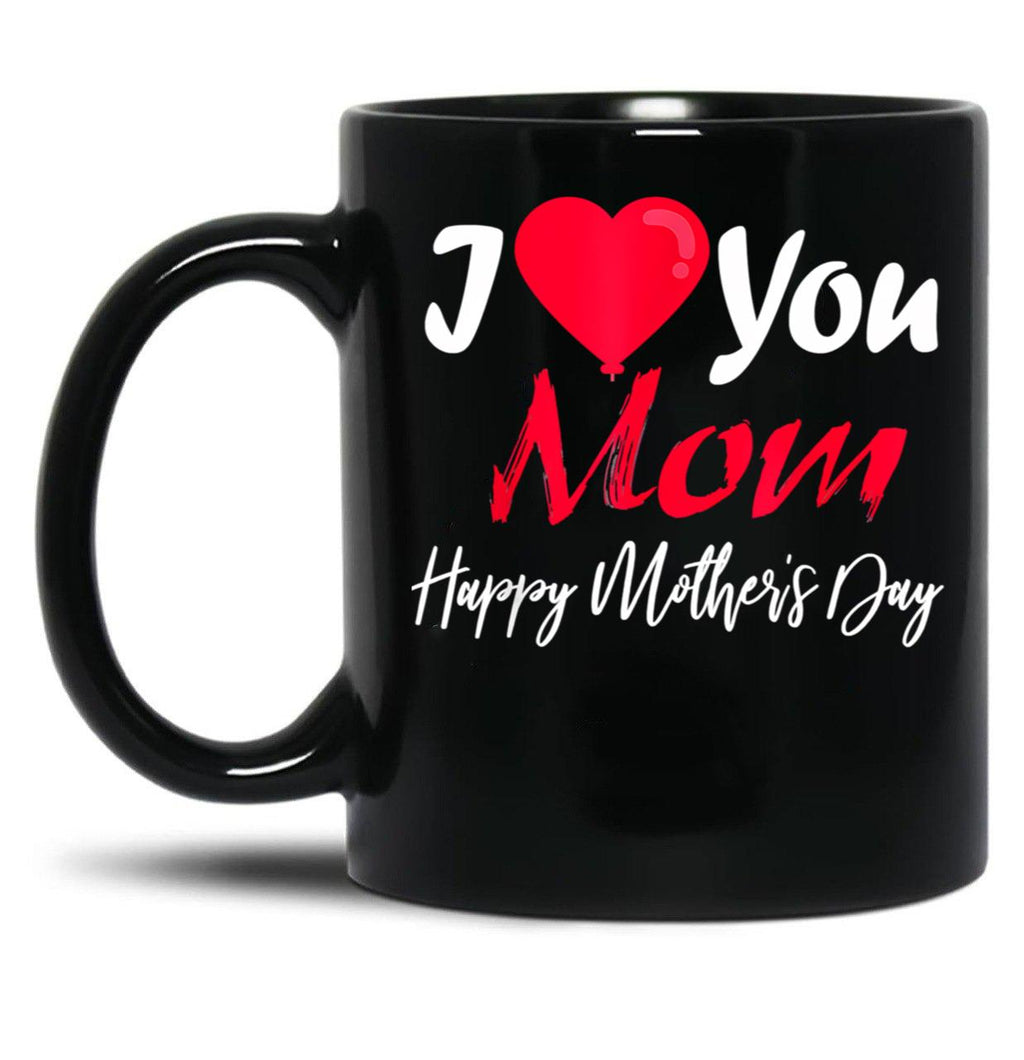 I Love Mom Happy Mother Day Black Gift Coffee Mug