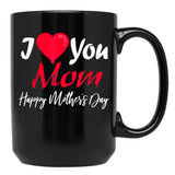 I Love Mom Happy Mother Day Black Coffee Mug - Black