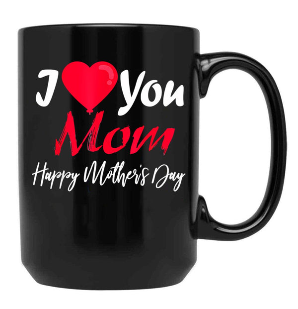 I Love Mom Happy Mother Day Black Gift Coffee Mug - Black