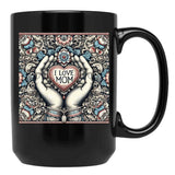 I Love Mom Mothers Day Gift Black Gift Coffee Mug - Black