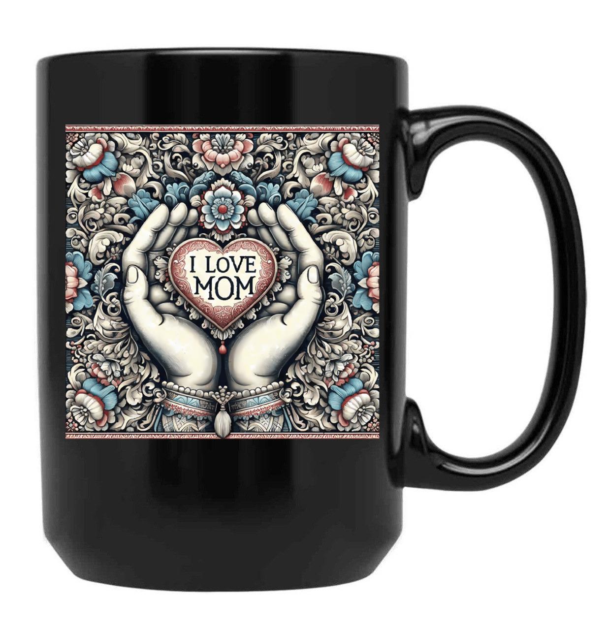 I Love Mom Mothers Day Gift Black Coffee Mug - Black