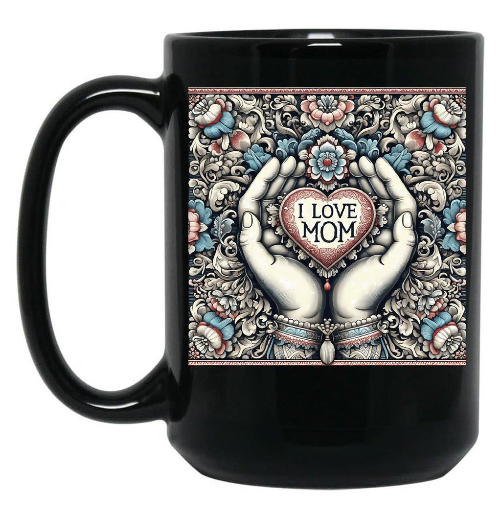 I Love Mom Mothers Day Gift Black Coffee Mug