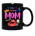 I Love Mom So Much Black Gift Coffee Mug - Black