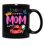 I Love Mom So Much Black Gift Coffee Mug - Black