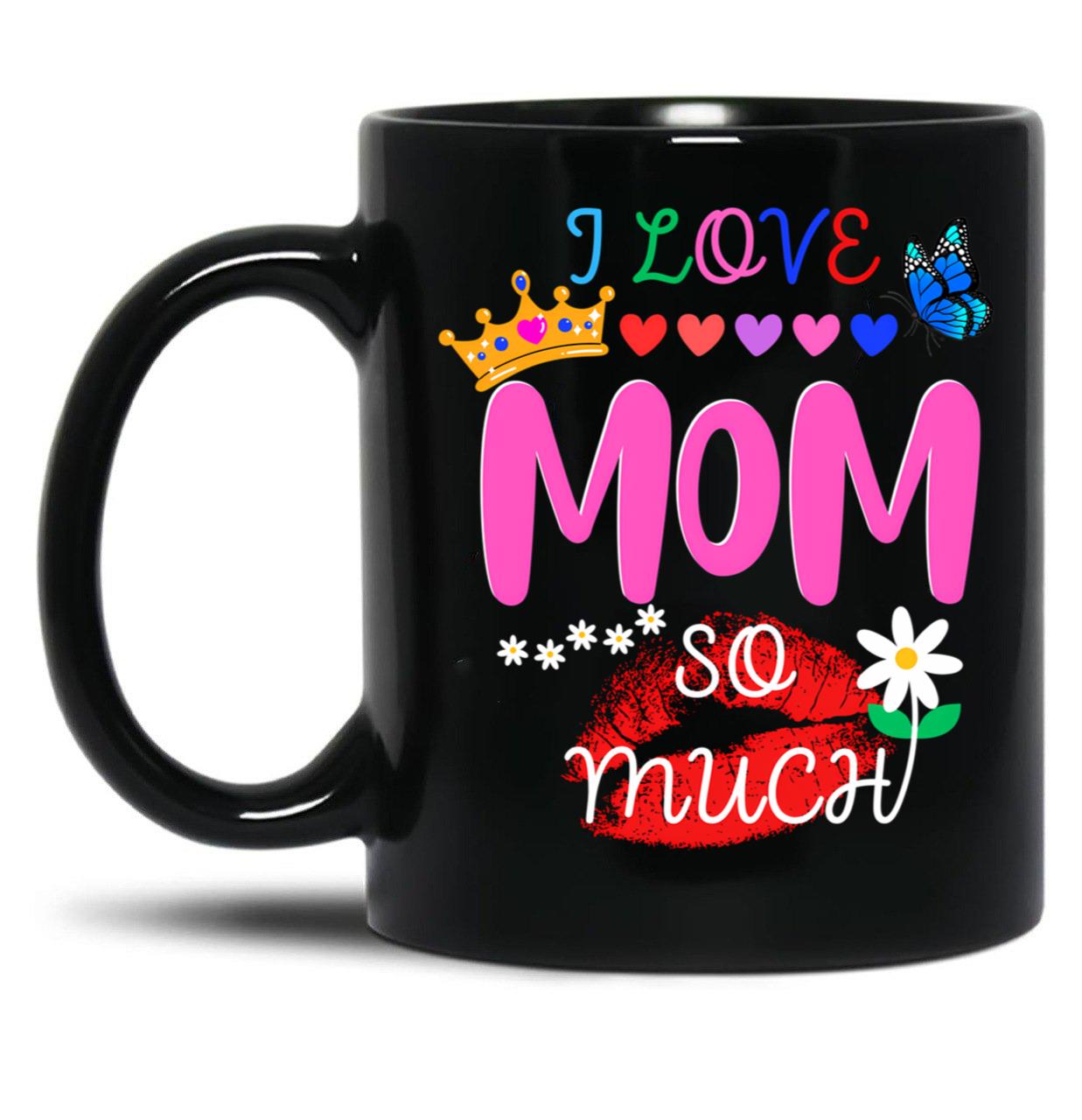I Love Mom So Much Black Coffee Mug