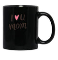 I Love Mom Black Coffee Mug - Black