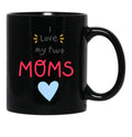 I Love My 2 Moms Heart Black Gift Coffee Mug - Black