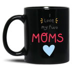 I Love My 2 Moms Heart Black Coffee Mug