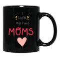 I Love My 2 Moms Black Coffee Mug - Black