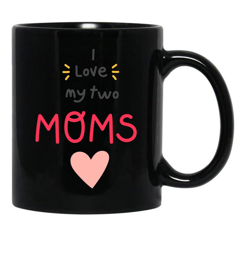 I Love My 2 Moms Black Gift Coffee Mug - Black