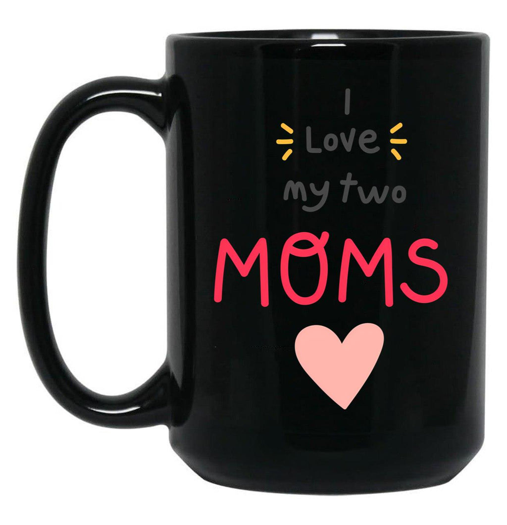 I Love My 2 Moms Black Coffee Mug