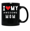 I Love My Awesome Mom Black Coffee Mug - Black
