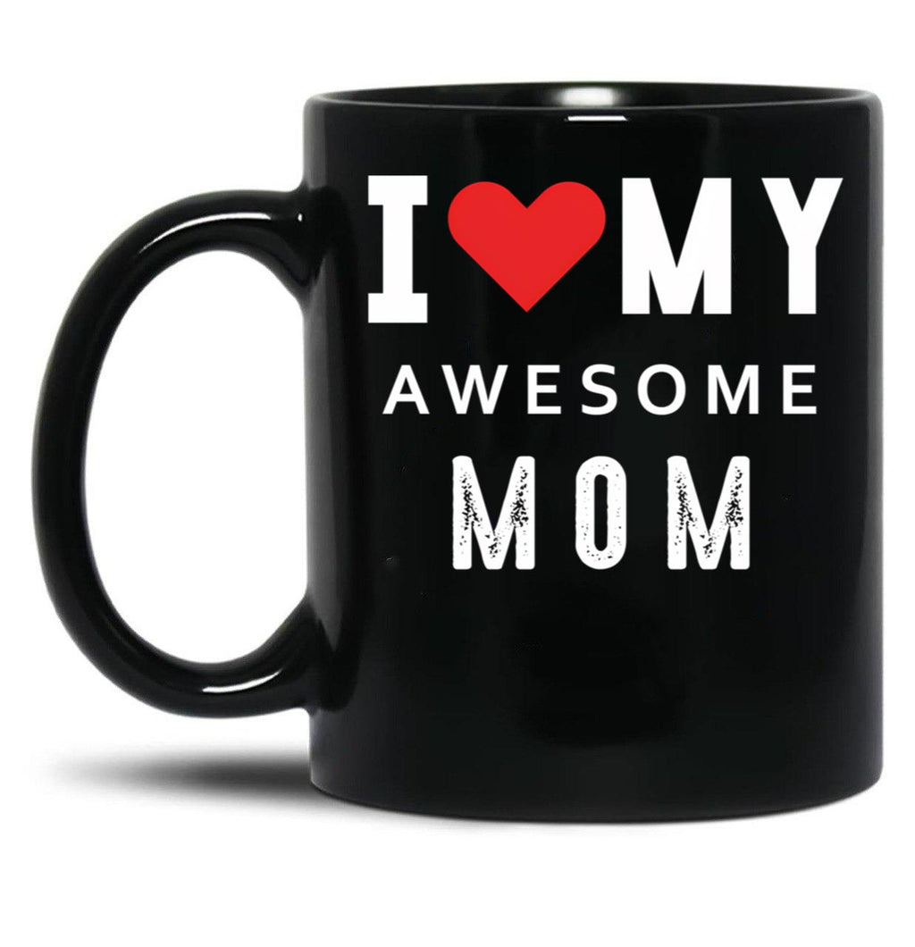 I Love My Awesome Mom Black Coffee Mug
