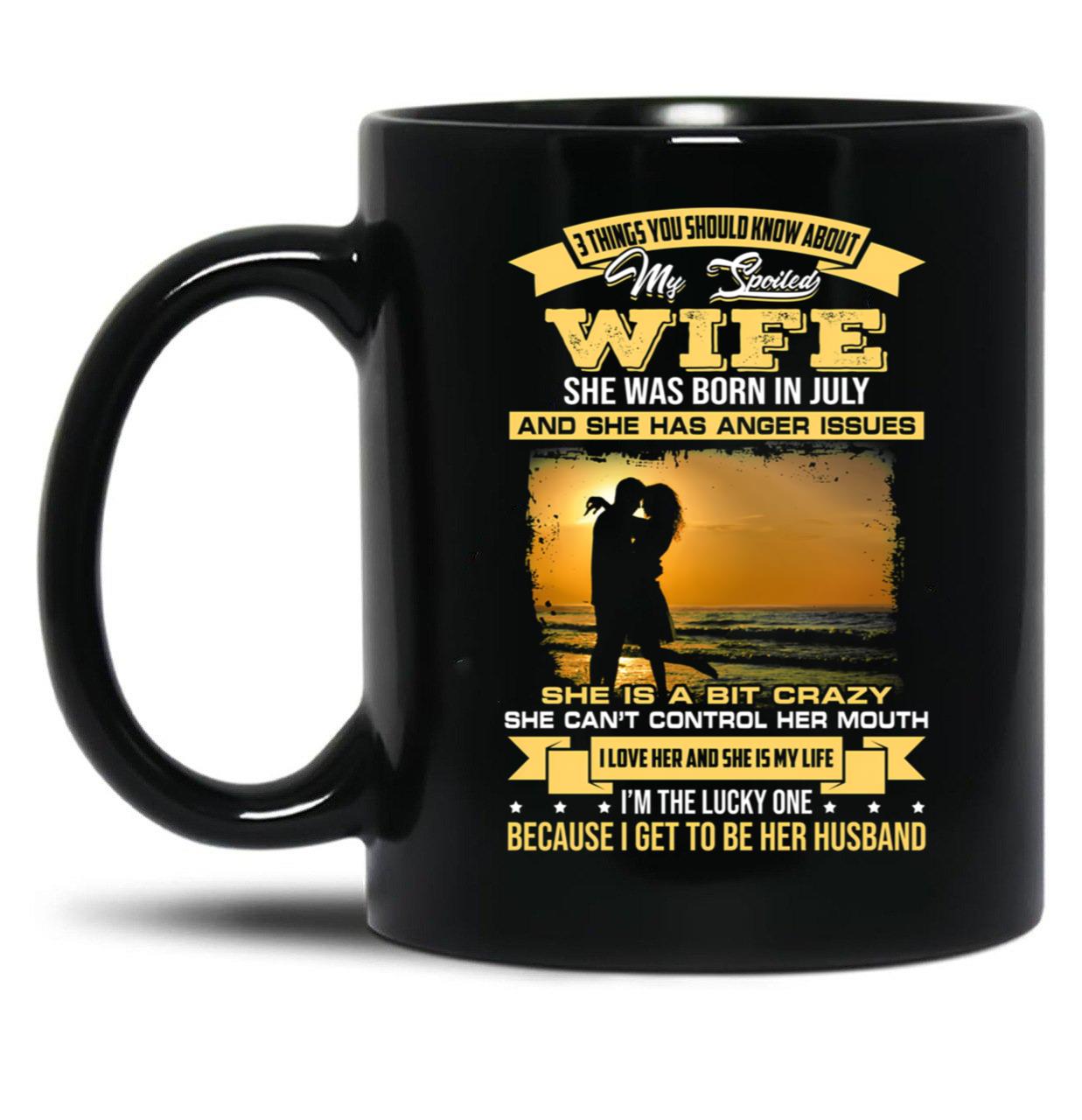 I Love My Crazy Spoiled Wife She Was Born In July Black Coffee Mug