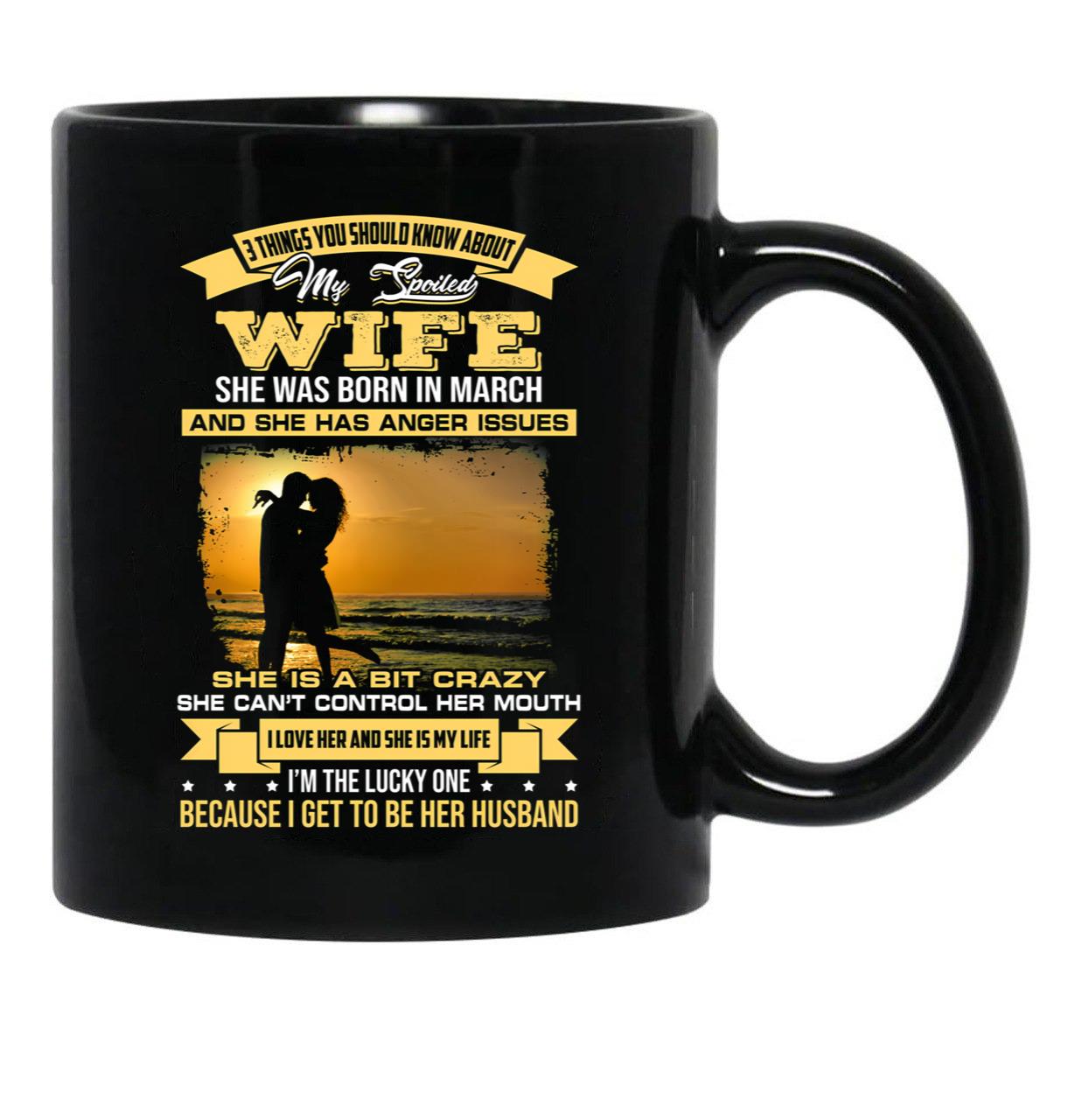 I Love My Crazy Spoiled Wife She Was Born In March Black Coffee Mug - Black