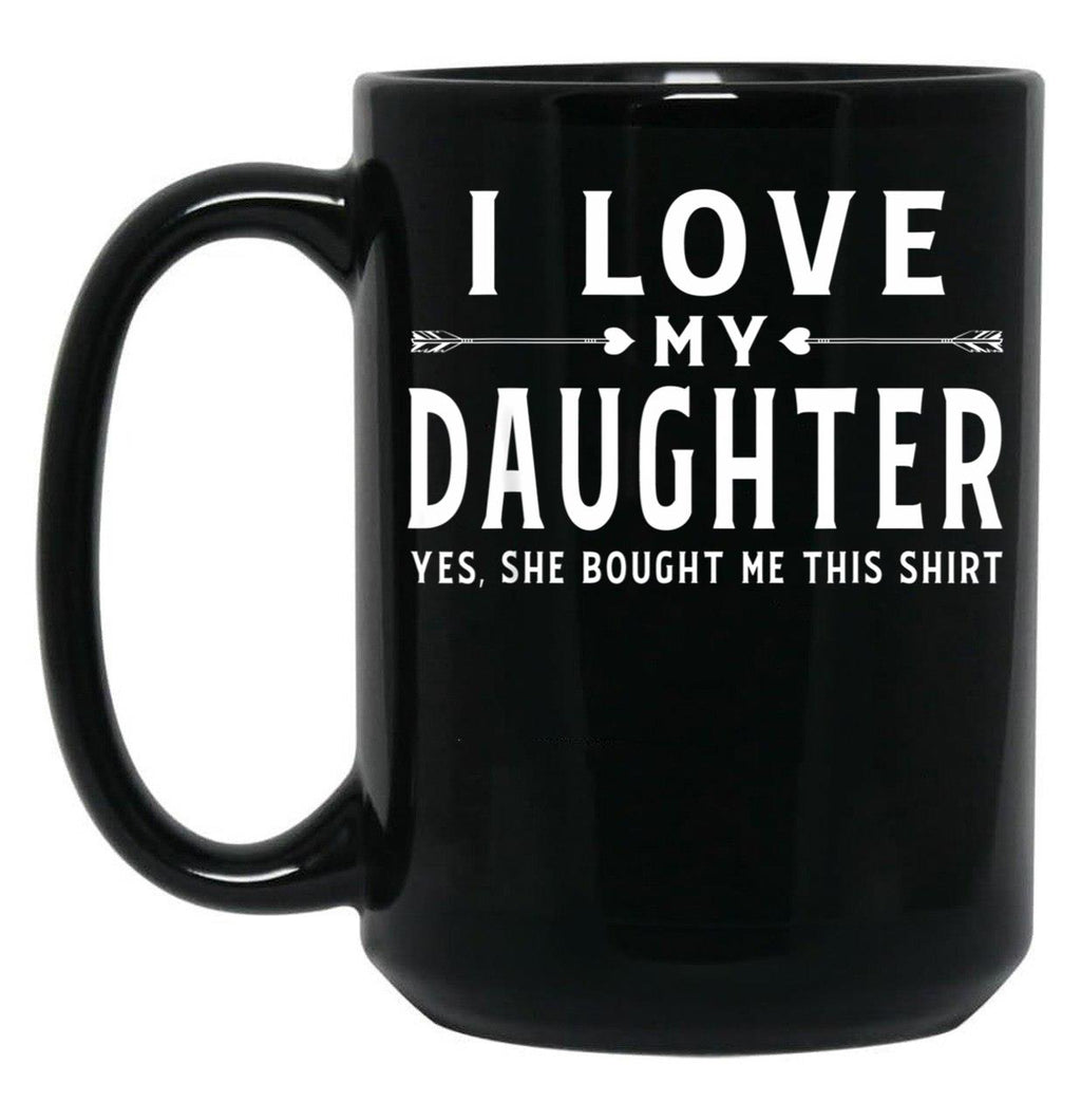 I Love My Daughter Shirt Valentine Father Day Gift For Men Black Coffee Mug