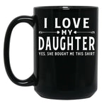 I Love My Daughter Valentine Father Day Gift For Men Black Gift Coffee Mug