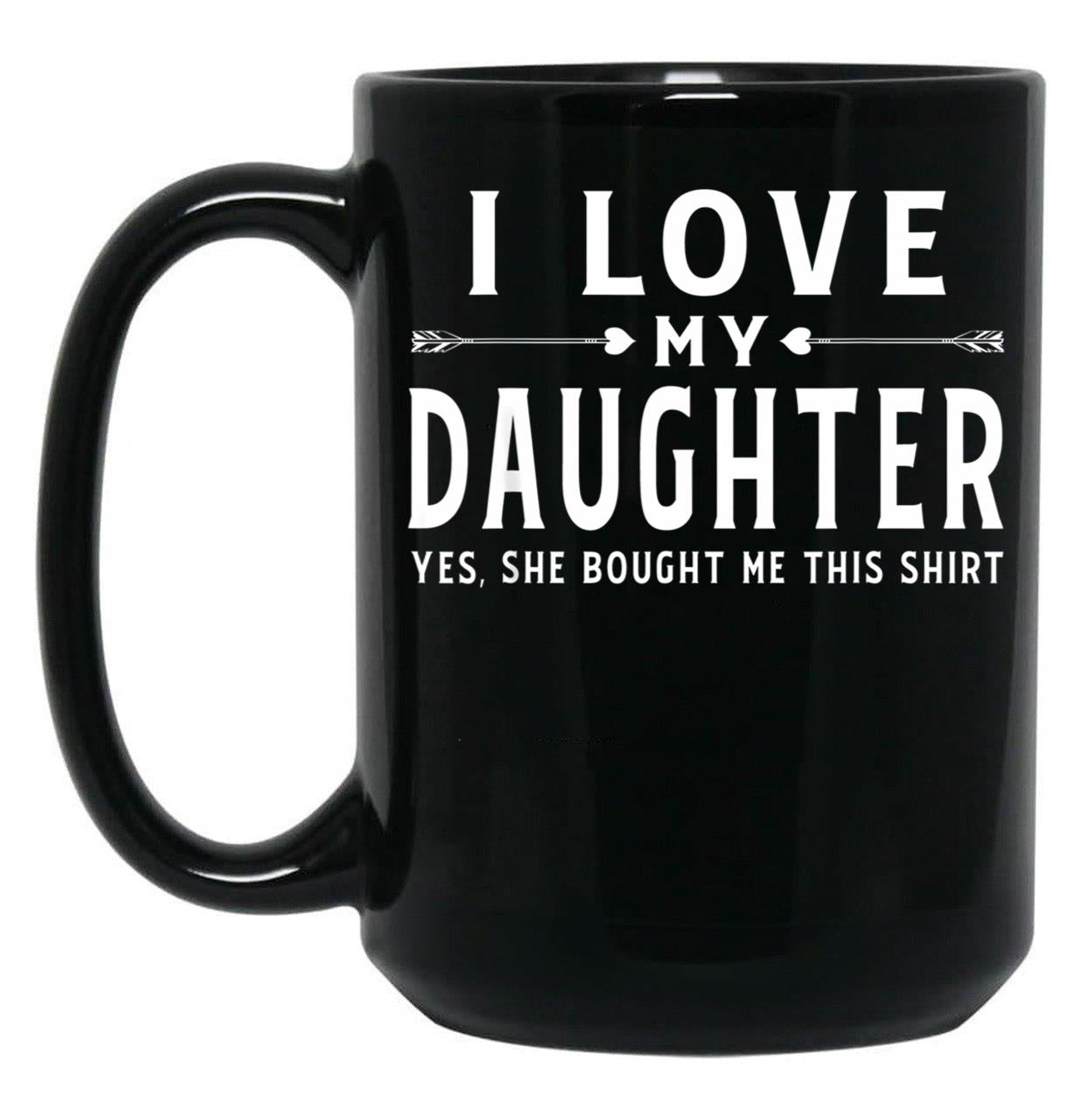I Love My Daughter Valentine Father Day Gift For Men Black Gift Coffee Mug