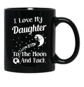 I Love My Daughter To The Moon And Back Black Gift Coffee Mug - Black