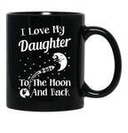I Love My Daughter To The Moon And Back Black Gift Coffee Mug - Black