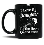 I Love My Daughter To The Moon And Back Black Coffee Mug