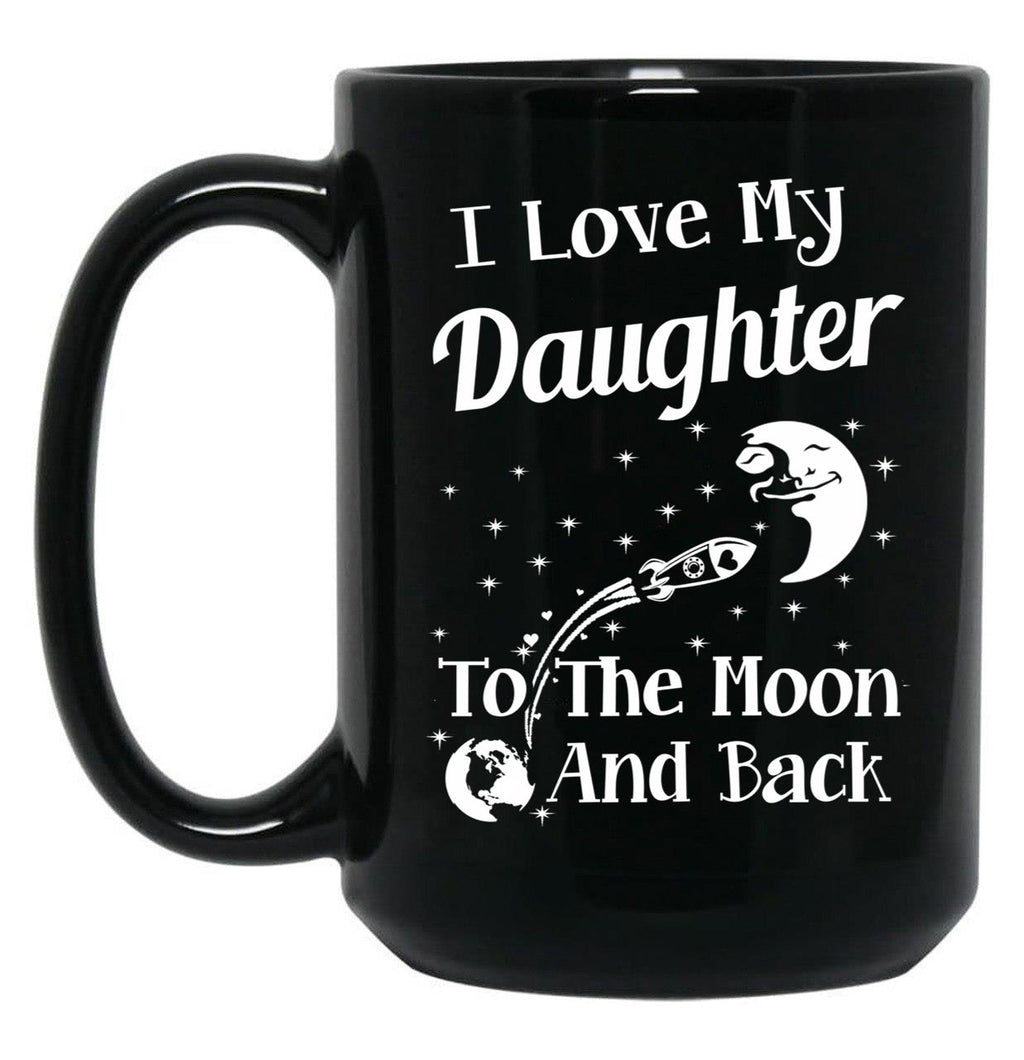 I Love My Daughter To The Moon And Back Black Coffee Mug