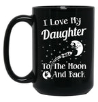 I Love My Daughter To The Moon And Back Black Coffee Mug