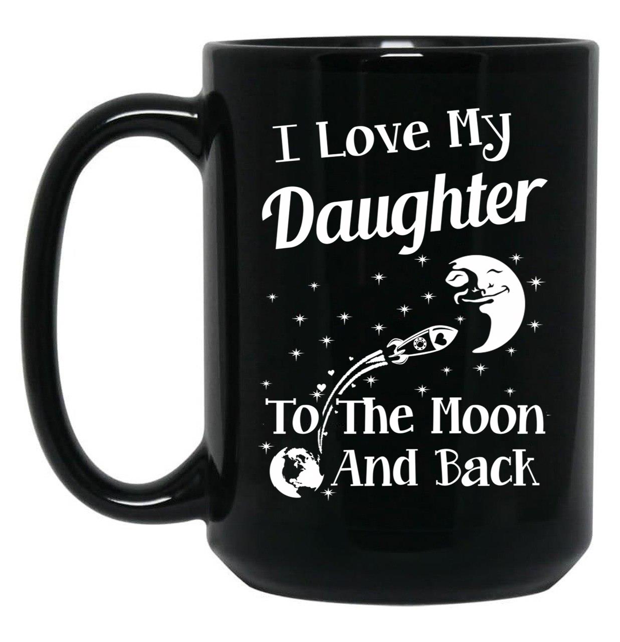 I Love My Daughter To The Moon And Back Black Coffee Mug