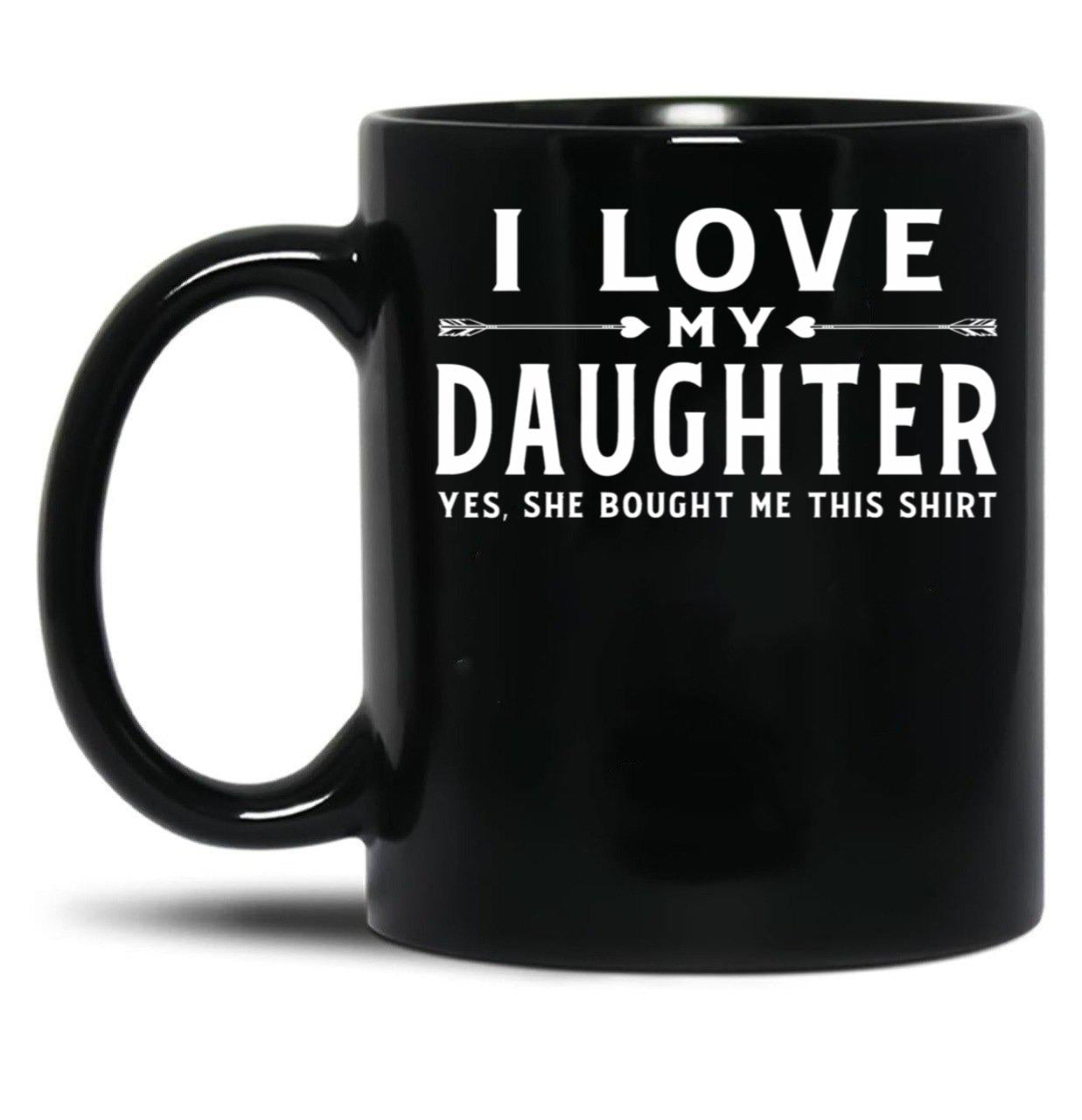 I Love My Daughter Valentine Father Day Gift For Men Black Gift Coffee Mug