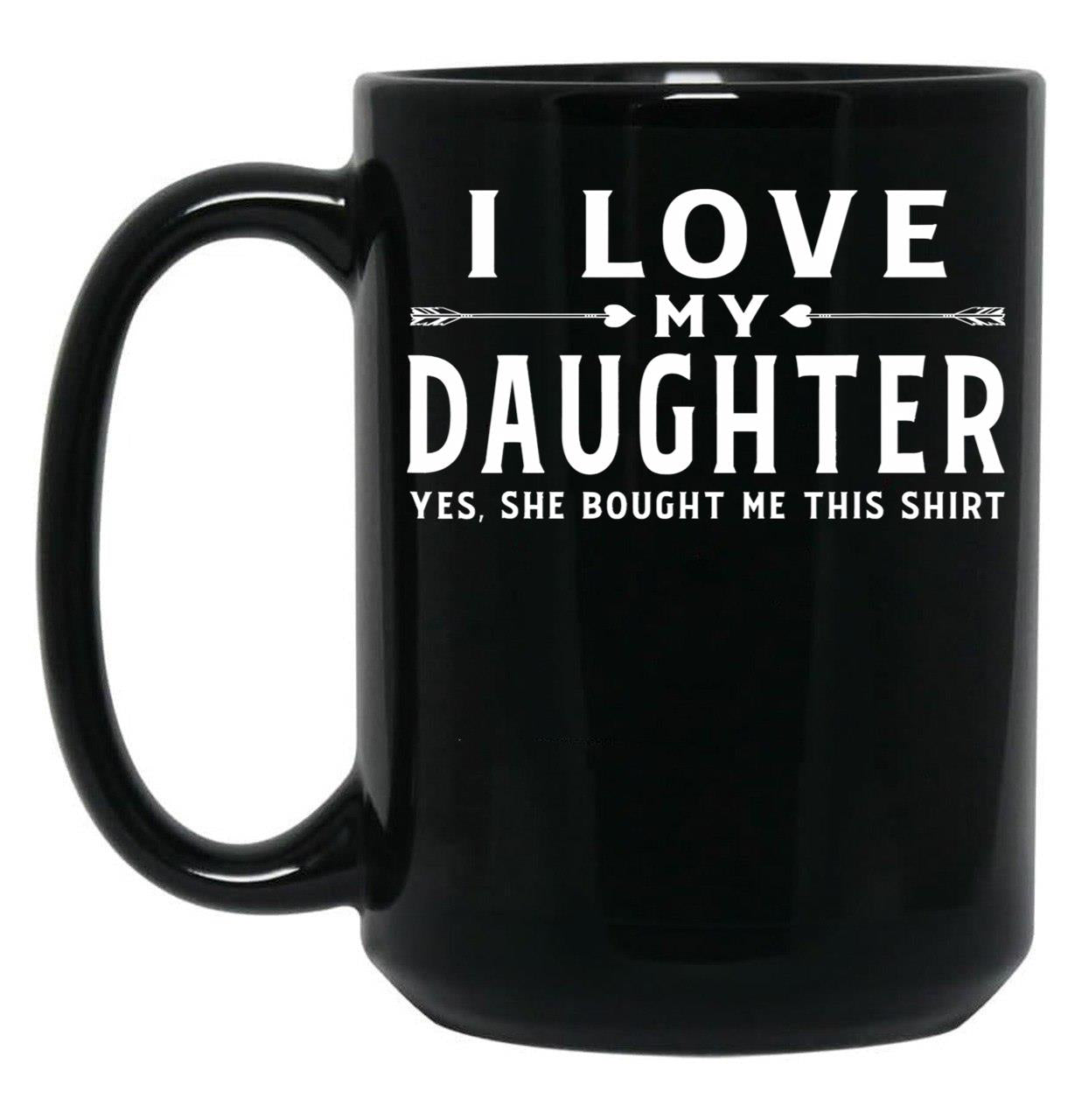 I Love My Daughter Valentine Father Day Gift For Men Black Gift Coffee Mug