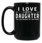 I Love My Daughter Valentine Father Day Gift For Men Black Coffee Mug