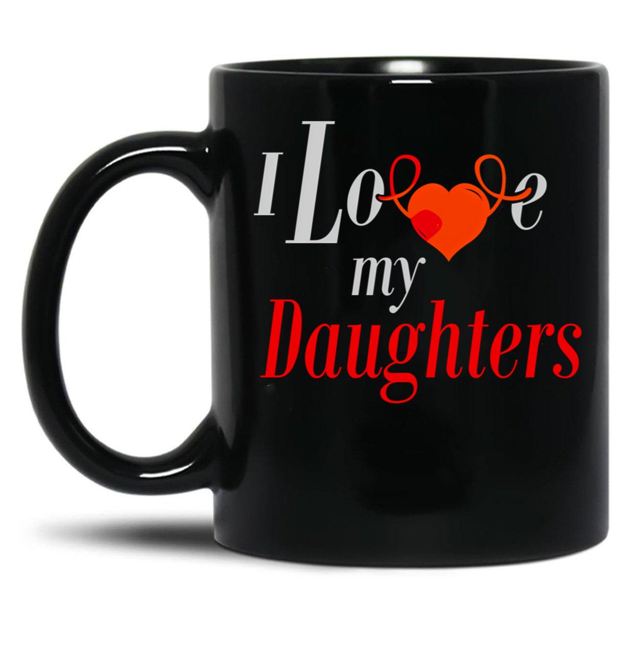I Love My Daughters Black Gift Coffee Mug