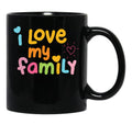 I Love My Family Black Gift Coffee Mug - Black
