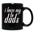 I Love My Fathers. I Love My To Dads. Father'S Day Gift Black Coffee Mug - Black