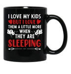 I Love My Kids More When They Are Sleeping Black Coffee Mug - Black