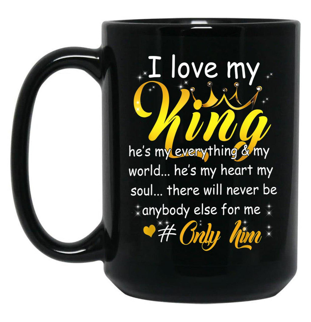 I Love My King He'S My Everything World Heart Soul Only Him Black Coffee Mug