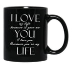 I Love My Life Because It Gave Me You Black Coffee Mug - Black