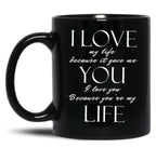 I Love My Life Because It Gave Me You Black Coffee Mug