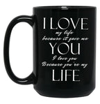 I Love My Life Because It Gave Me You Black Coffee Mug